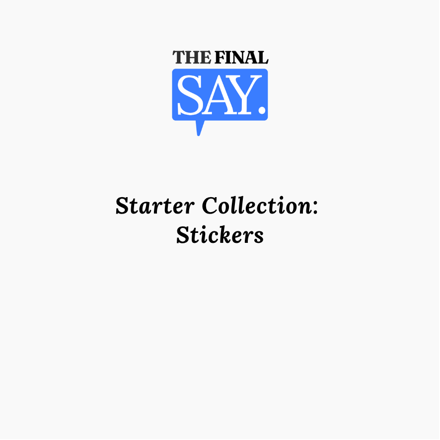 The Final Say Co. logo with text ‘Starter Collection: Stickers’ on white background.